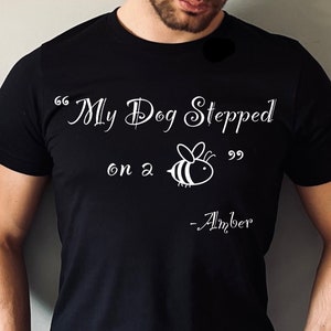 Amber Heard my dog stepped on a bee shirt, hoodie, sweater and v-neck  t-shirt