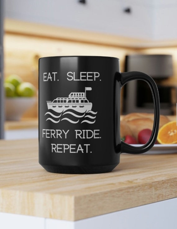 11oz and 15oz Black and White Eat Sleep Ferry Ride Repeat Ceramic Coffee Mugs. Great For Hold & Cold Liquids