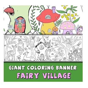 May include: A black and white coloring banner with the text "GIANT COLORING BANNER FAIRY VILLAGE". The banner features a whimsical fairy village scene with houses, trees, animals, and fairies.