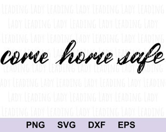 come home safe, hand calligraphy, digital file for print or cut, above door