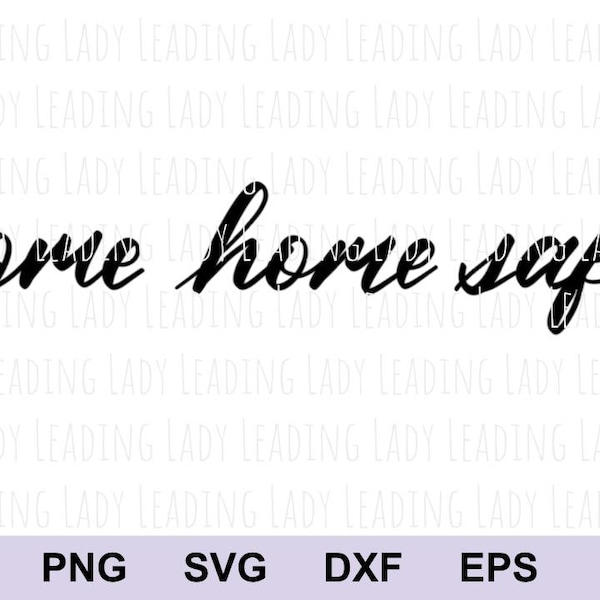 come home safe, hand calligraphy, digital file for print or cut, above door