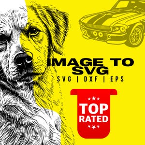 May include: A digital graphic with a yellow background. The image features a detailed black and white illustration of a dog's face, a yellow car, and the text "IMAGE TO SVG" with file type options. A red banner reads "TOP RATED."