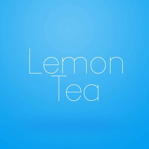 May include: The words "Lemon Tea" are displayed in a thin, white font against a gradient blue background. The text is centered, with "Lemon" above "Tea". The overall design is simple and clean.