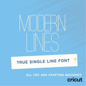 Puede incluir: Un fondo azul con texto blanco que dice "MODERN LINES TRUE SINGLE LINE FONT" con una pequeña estrella amarilla a la derecha del texto. Debajo del texto se encuentra la frase "ALL CNC AND CRAFTING MACHINES" en texto azul y el logotipo de Cricut en texto blanco.