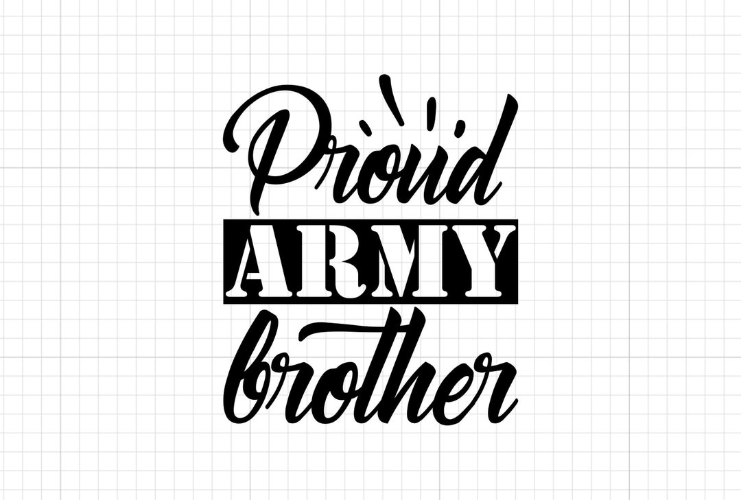 Proud Army Brother Svg Military Svg Patriotic Svg Veteran Etsy