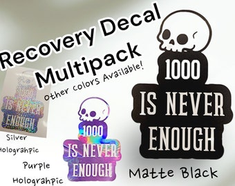 Sobriety Decal Multipack: "1000 is Never Enough" NA AA Recovery