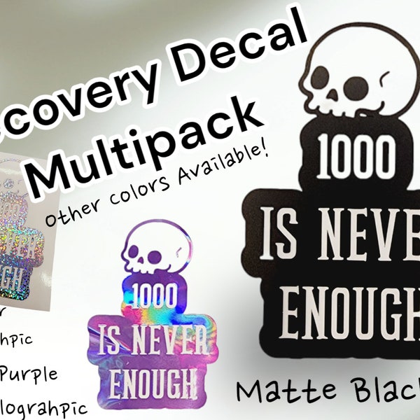 1000 is NEVER enough! Decal Multipack! Freebies with every item ordered. Other colors available. NA or AA decals. Sobriety recovery 12 step