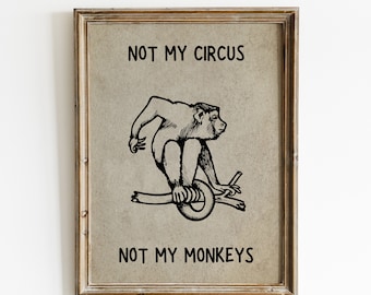 Not My Circus Not My Monkeys Print, Monkey Wall Art, Mental Health Art Print, Self Care Quote, Motivational Quotes Wall Art, Monkey Art