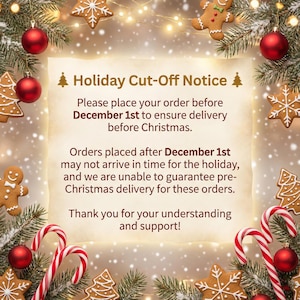 May include: A festive holiday announcement with text on parchment paper, surrounded by Christmas decorations. The text reads "Holiday Cut-Off Notice" and provides an order deadline of December 1st to ensure Christmas delivery. Includes gingerbread cookies, candy canes, and ornaments.