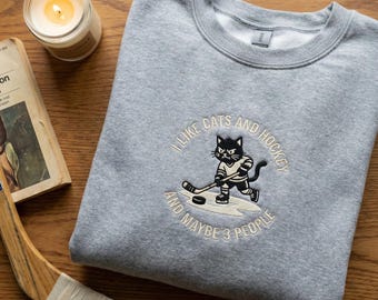 Embroidered Hockey Cat Sweatshirt, I Like Cats and Hockey and Maybe 3 People, Funny Skating Cat Crewneck, Sport Lover Gift, Game Day