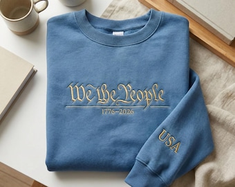 We the People 1776-2026 Embroidered Sweatshirt, US Constitution Bicentennial Shirt, Patriotic Freedom Hoodie, America History Tee