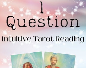 1 Question Intuitive Tarot Reading