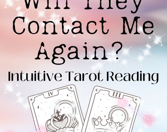 Will They Contact Me Again? Intuitive Tarot Reading