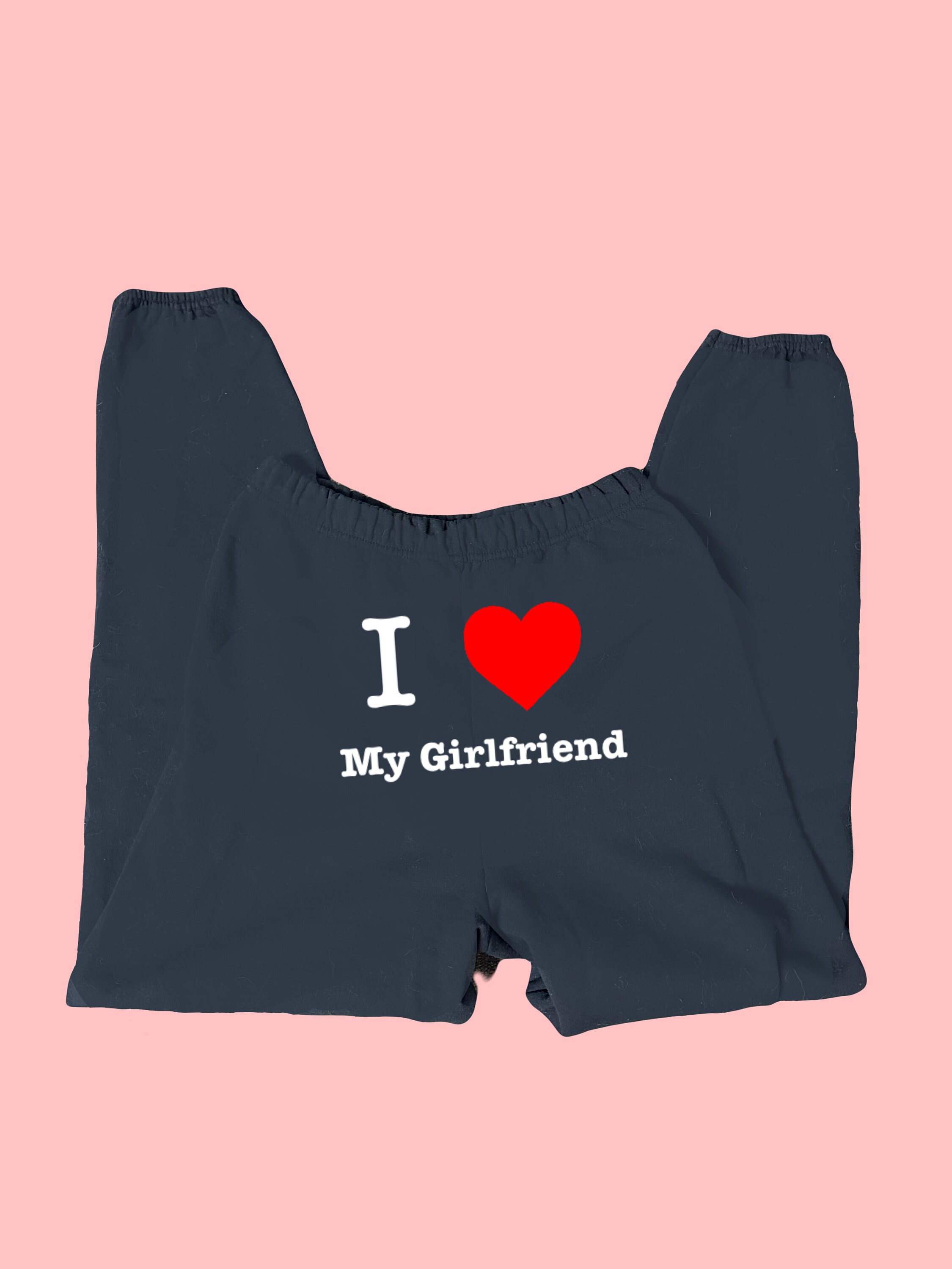 I Love My Girlfriend Sweatpants -  Canada