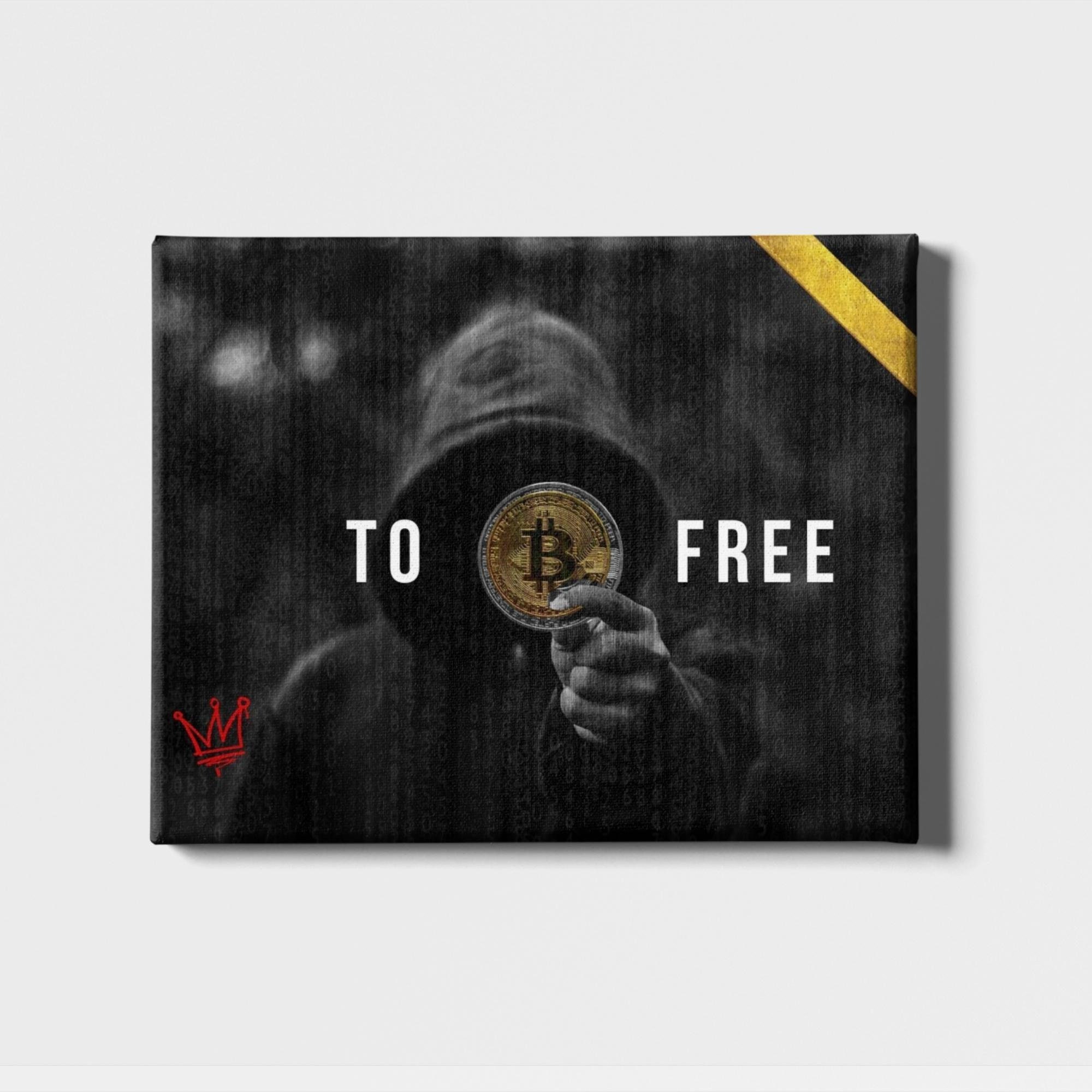 Tableau Bitcoin To Be Free, Crypto, Btc, Argent, Trader, Cryptomonnaie, Roi Des Cryptos, Liberté Fin