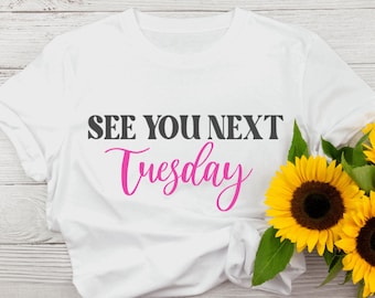 See You Next Tuesday Graphic Tee, Sassy Bartender Shirt