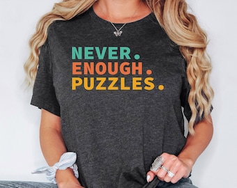 NEVER. ENOUGH. PUZZLES. Shirt, Puzzle Sweatshirt, Puzzle Hoodie, Puzzle Shirt, Puzzle Lover Gift, Jigsaw Puzzle Lover