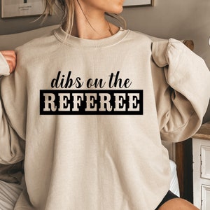 Dibs On The Referee Shirt, Referee Girlfriend Sweatshirt, Referee Hoodie, Referee Wife Shirt, Referee Girlfriend Shirt, Referee Lover image 1