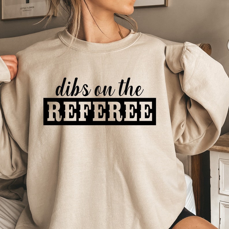 Dibs On The Referee Shirt, Referee Girlfriend Sweatshirt, Referee Hoodie, Referee Wife Shirt, Referee Girlfriend Shirt, Referee Lover image 1
