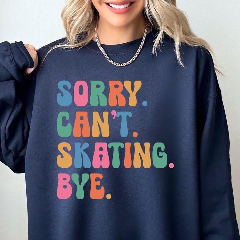 Sorry Can't Skating Bye Shirt, Ice Skating Sweatshirt, Skating Lover Hoodie, Figure Skater Tshirt, Ski Season Gift, Ice Skater Crewneck Bild 2
