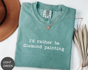 Comfort Colors® I’d Rather Be Diamond Painting Shirt, Craft Lover Sweatshirt, Diamond Art Tee, Sparkle Hobby Crewneck, Craft Saying T-Shirt