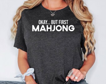 Okay But First Mahjong Shirt, Mahjong Sweatshirt, Mahjong Hoodie, Mahjong Lover Gift, Mahjong Player Tee, Mahjong Enthusiast