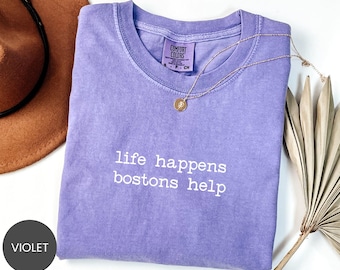 Comfort Colors® Life Happens Bostons Help Shirt, Boston Terrier Sweatshirt, Boston Lover Tee, Tuxedo Pup Crewneck, Boston Quote T-Shirt