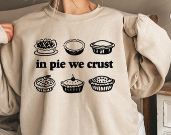 In Pie We Trust Shirt, Pie Dealer Sweatshirt, Pie Dealer Hoodie, Baker Gift, Baking Lover Tee, Pastry Chef Gift, Funny Pie Shirt