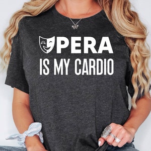 Opera Is My Cardio Shirt, Opera Lover Sweatshirt, Opera Teacher Hoodie, Opera Shirt, Opera Tee, Performer Squad Shirt