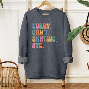 Sorry Can't Skating Bye Shirt, Ice Skating Sweatshirt, Skating Lover Hoodie, Figure Skater Tshirt, Ski Season Gift, Ice Skater Crewneck Bild 4