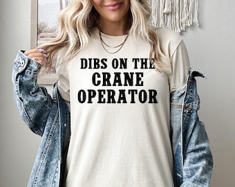 Dibs On The Crane Operator Shirt, Crane Operator Sweatshirt, Crane Operator Hoodie, Funny Construction Tee, Crewneck Shirt for Worker