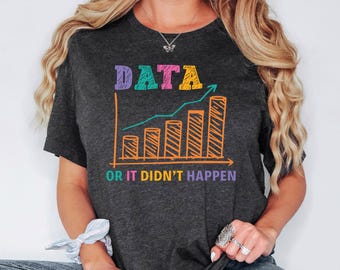 Data Or It Didn't Happen Shirt, Data Analyst Sweatshirt, Data Lover Hoodie, Data Analyst Gift, Data Science Analyst Shirt, Computer Science