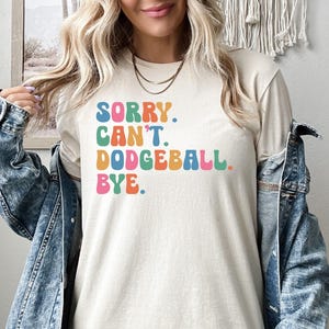 Sorry Can&#39;t Dodgeball Bye Shirt, Dodgeball Sweatshirt, Dodgeball Hoodie, Dodgeball Player, Dodgeball Coach, Dodgeball Game Day