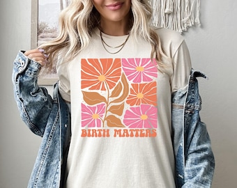 Birth Matters Shirt, Doula Midwife Sweatshirt, Birth Worker Hoodie, Empowering Birth Tee, Maternity Crewneck, Natural Birth Gift