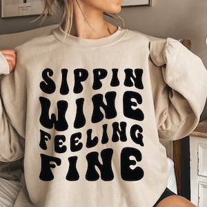 Sippin Wine Feeling Fine Shirt, Wine Lover Sweatshirt, Wine Tasting Hoodie, Wine Tour Tee, Fine Drinking Shirt, Wine Drinker