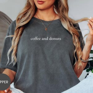 Comfort Colors® Coffee And Donuts Shirt, Caffeine Lover Sweatshirt, Donut Breakfast Tee, Coffee Shop Crewneck, Espresso Treat T-Shirt image 2