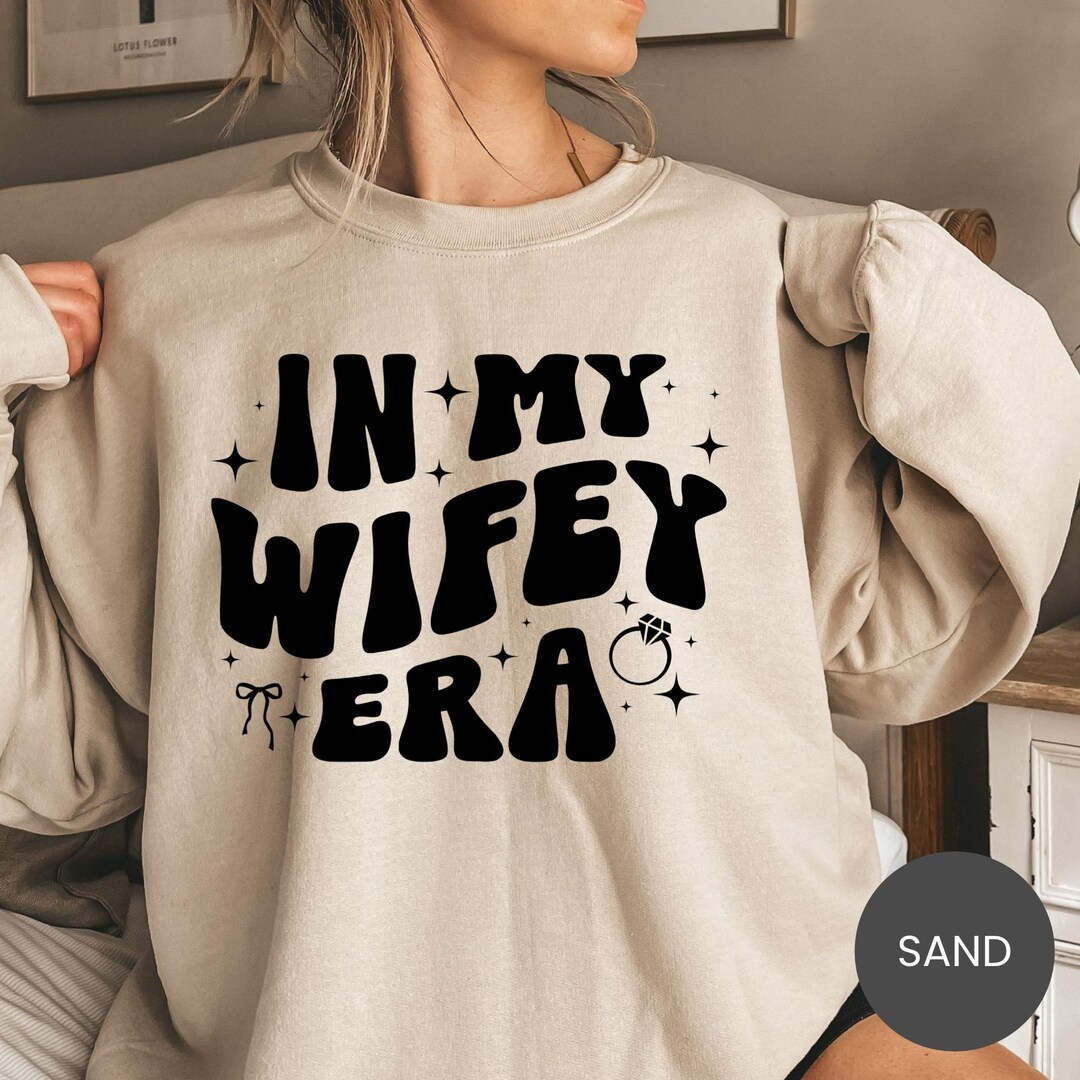 In My Wifey Era Shirt, Married Woman Sweatshirt, Bride Aesthetic Hoodie ...