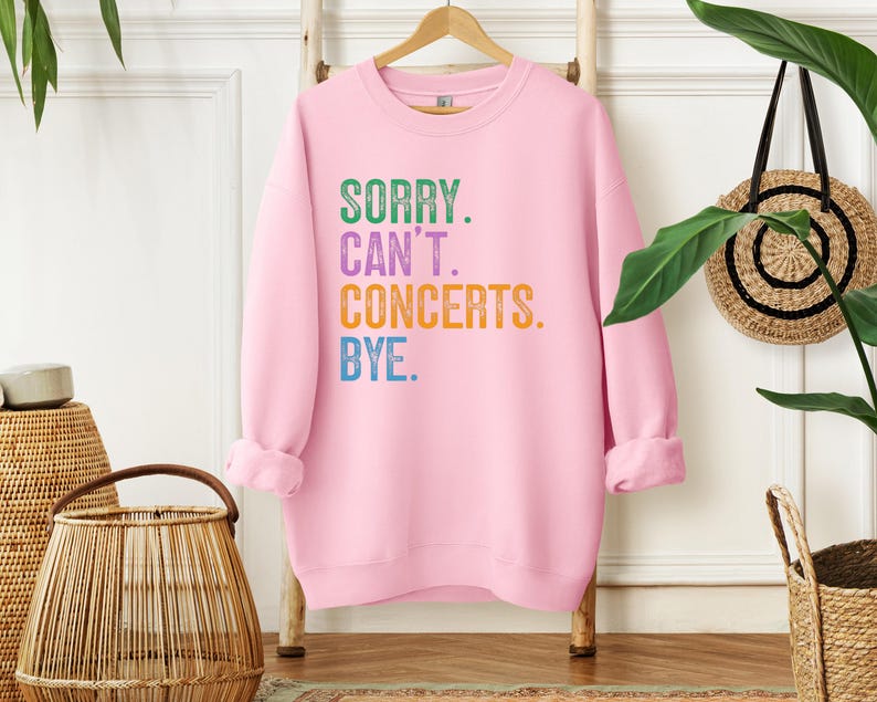 Sorry Can't Concerts Bye Shirt, Concerts Sweatshirt, Concerts Hoodie, Music Lover Gift, Festival Goer Tee, Live Music Enthusiast Apparel image 4