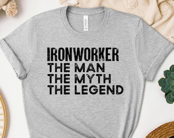 Ironworker The Man The Legend Shirt, Ironworker Sweatshirt, Ironworker Hoodie, Steel Worker Tee, Construction Crewneck, Ironworker Gift