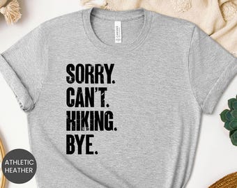 Sorry Can't Hiking Bye Shirt, Hiking Sweatshirt, Trail Lover Hoodie, Hiker Life Tee, Outdoor Adventure Crewneck Gift, Hiker Gift Shirt