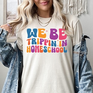 We Will Be Trippin In Homeschool Shirt, Homeschool Mom Sweatshirt, Homeschooling Mama Hoodie, Christian Teacher Shirt, Homeschooler Mom