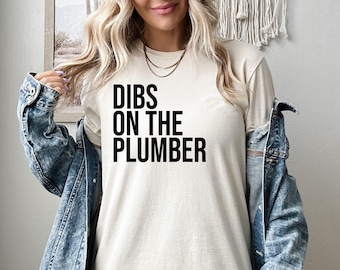 Dibs On The Plumber Shirt, Plumber Girlfriend Sweatshirt, Plumber Hoodie, Plumber Wife Shirt, Plumber Girlfriend Shirt