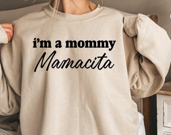 I'm A Mommy Mamacita Shirt, Mamacita Sweatshirt, Funny Momma Hoodie, Mommy Latina Tee, Cute Mom Crewneck, Latina Mother Gift