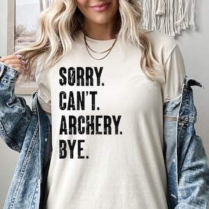 Sorry Can&#39;t Archery Bye Shirt, Archery Sweatshirt, Archery Lover Hoodie, Game Day Archery Shirt, Sport Shirt, Game Day Shirt