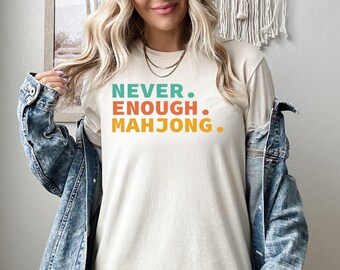 Never Enough Mahjong Shirt, Mahjong Sweatshirt, Mahjong Hoodie, Mahjong Lover Gift, Mahjong Player Tee, Mahjong Enthusiast