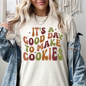 It&#39;s A Good Day to Make Cookies Shirt, Cookie Lovers Sweatshirt, Funny Baking Gift for Baker, Cute Hoodie for Pastry Chef, Cookie Lover,