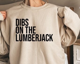 Dibs On The Lumberjack Shirt, Lumberjack Sweatshirt, Lumberjack Hoodie, Funny Lumberjack Gift, Woodworker Lover Tee, Lumberjack Wife Shirt