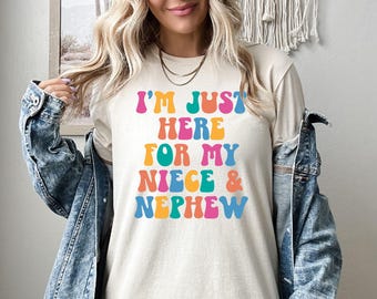 I'm Just Here For My Niece & Nephew Shirt, Aunt Sweatshirt, Auntie Hoodie, Sister Gift, Aunt Gift, Baby Announcement, New Aunt Gift