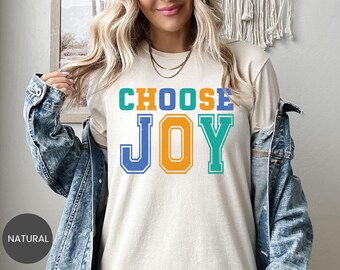 Choose Joy Shirt, Christian Faith Sweatshirt, Inspirational Hoodie, Religious Tee, Bible Verse Crewneck, Joyful Blessings Gift, Joy Tshirt