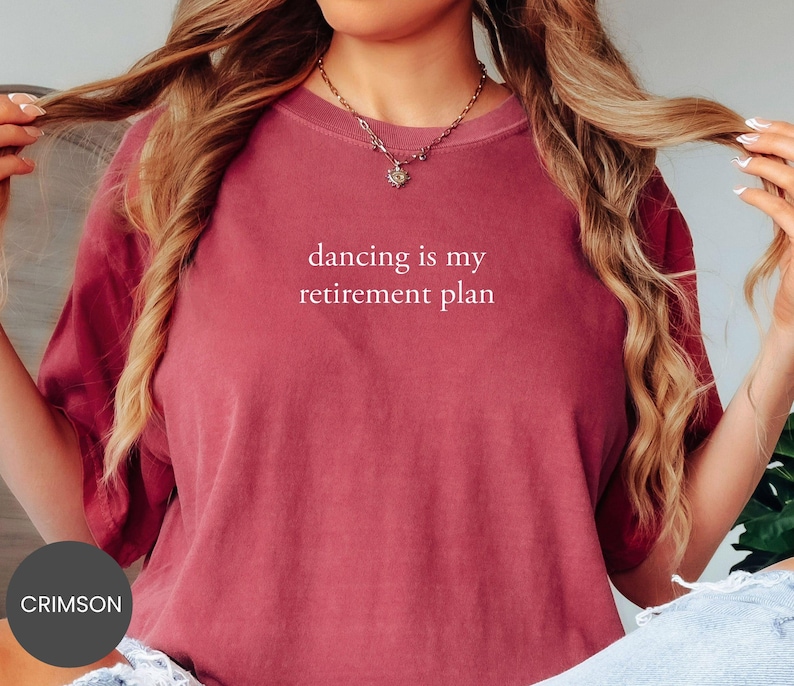 Comfort Colors® Dancing Retirement Plan Shirt, Dance Lover Sweatshirt, Rhythm Life Tee, Movement Hobby Crewneck, Dance Quote T-Shirt image 1